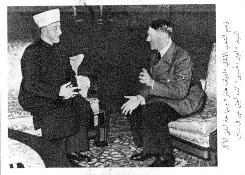 Historické setkání představitelů spřátelených hnutí - Adolf HITLER a jeruzalémský muftí Amin al-Hussejní - nejvyšší představitel palestinských muslimů a osobní přítel Adolfa Eichmanna (organizátora transportů smrti) Huseiní byl, jako jeruzalémský muftí a vůdce Palestinců, zodpovědný za organizaci protižidovských pogromů v letech 1920–1936, jež si vyžádaly stovky mrtvých. Pokud by se dějiny vyvíkjely jinak, nepochybně by vyřešil po nacistickém vzoru